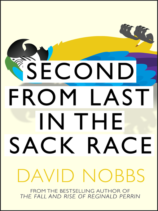 Title details for Second From Last In the Sack Race by David Nobbs - Wait list
